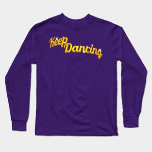 Keep Dancing Long Sleeve T-Shirt